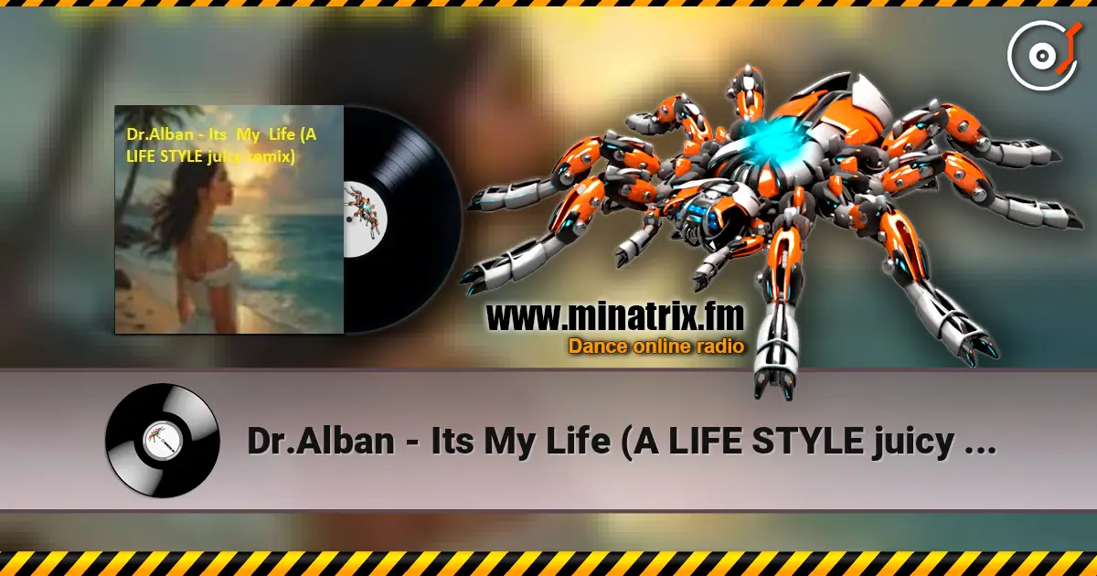 Dr.Alban - Its My Life (A LIFE STYLE juicy remix) слушать онлайн в высоком качестве | Minatrix.FM
