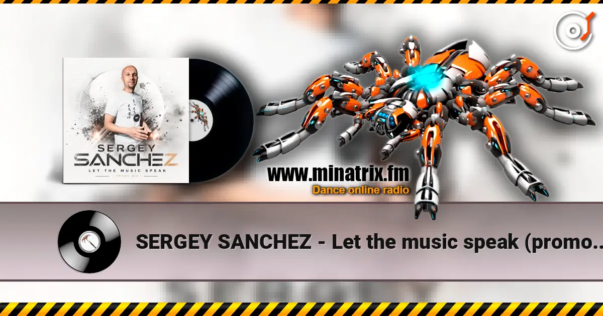 SERGEY SANCHEZ - Let the music speak (promo mix) écouter en ligne en haute qualité | Minatrix.FM