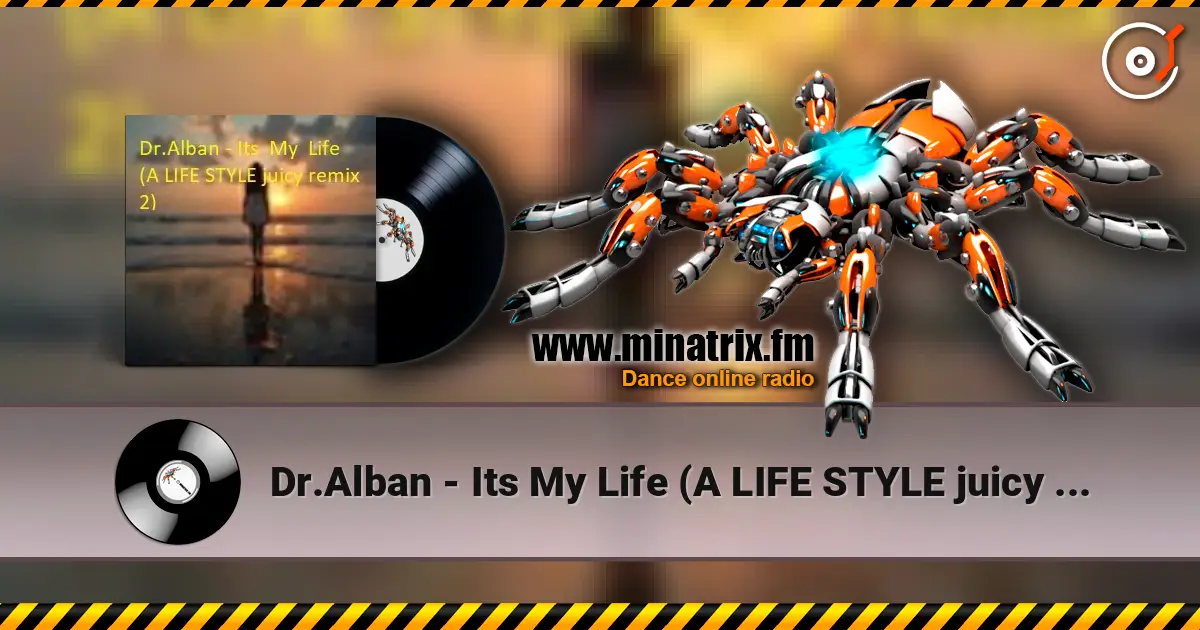 Dr.Alban - Its My Life (A LIFE STYLE juicy remix 2) слушать онлайн в высоком качестве | Minatrix.FM
