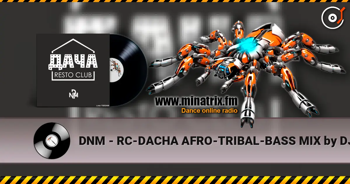 DNM - RC-DACHA AFRO-TRIBAL-BASS MIX by DJ DNM 高品质在线收听 | Minatrix.FM