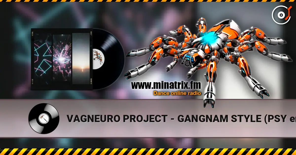 VAGNEURO PROJECT - GANGNAM STYLE (PSY english club cover version) слухати онлайн у високій якості | Minatrix.FM