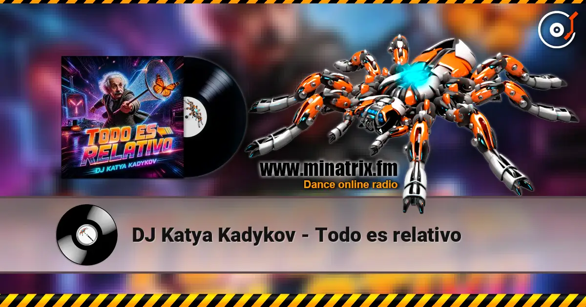 DJ Katya Kadykov - Todo es relativo слушать онлайн в высоком качестве | Minatrix.FM