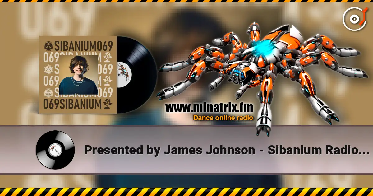 Presented by James Johnson - Sibanium Radio EP069 online in hoher Qualität hören | Minatrix.FM
