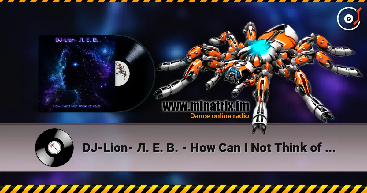 DJ-Lion- Л. Е. В. - How Can I Not Think of You? online in hoher Qualität hören | Minatrix.FM