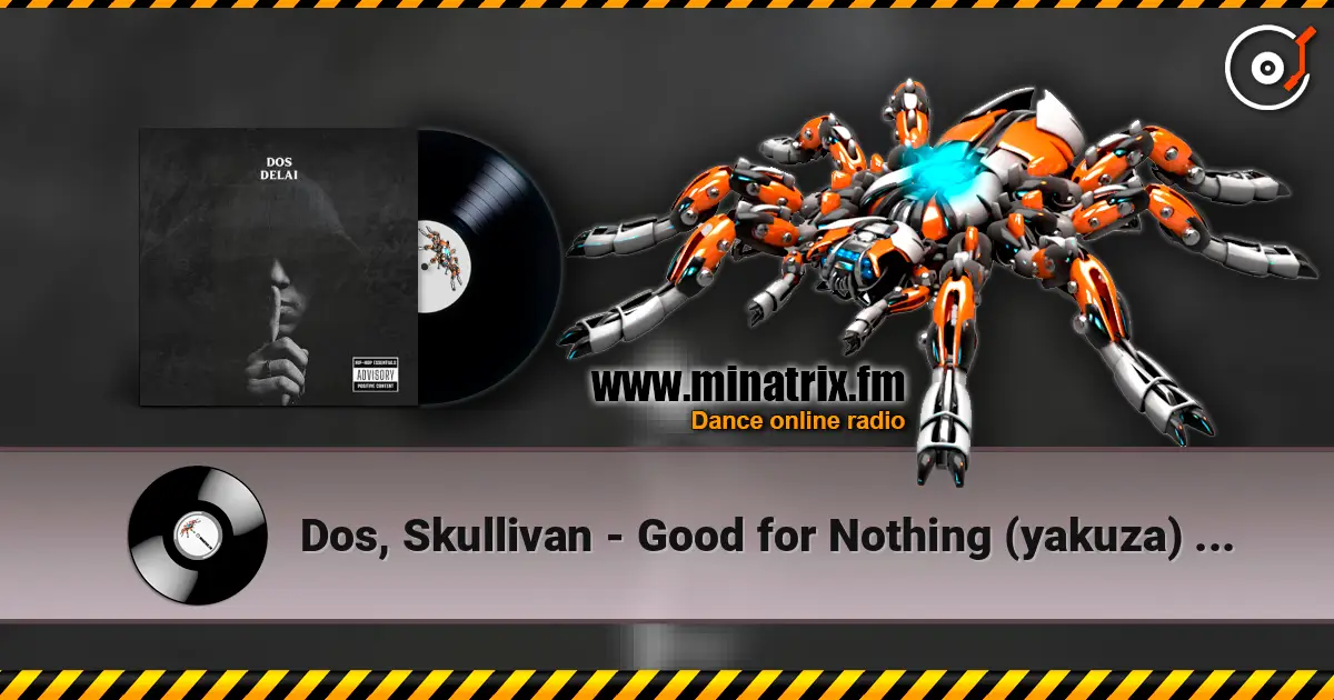 Dos, Skullivan - Good for Nothing (yakuza) (Remix) слушать онлайн в высоком качестве | Minatrix.FM