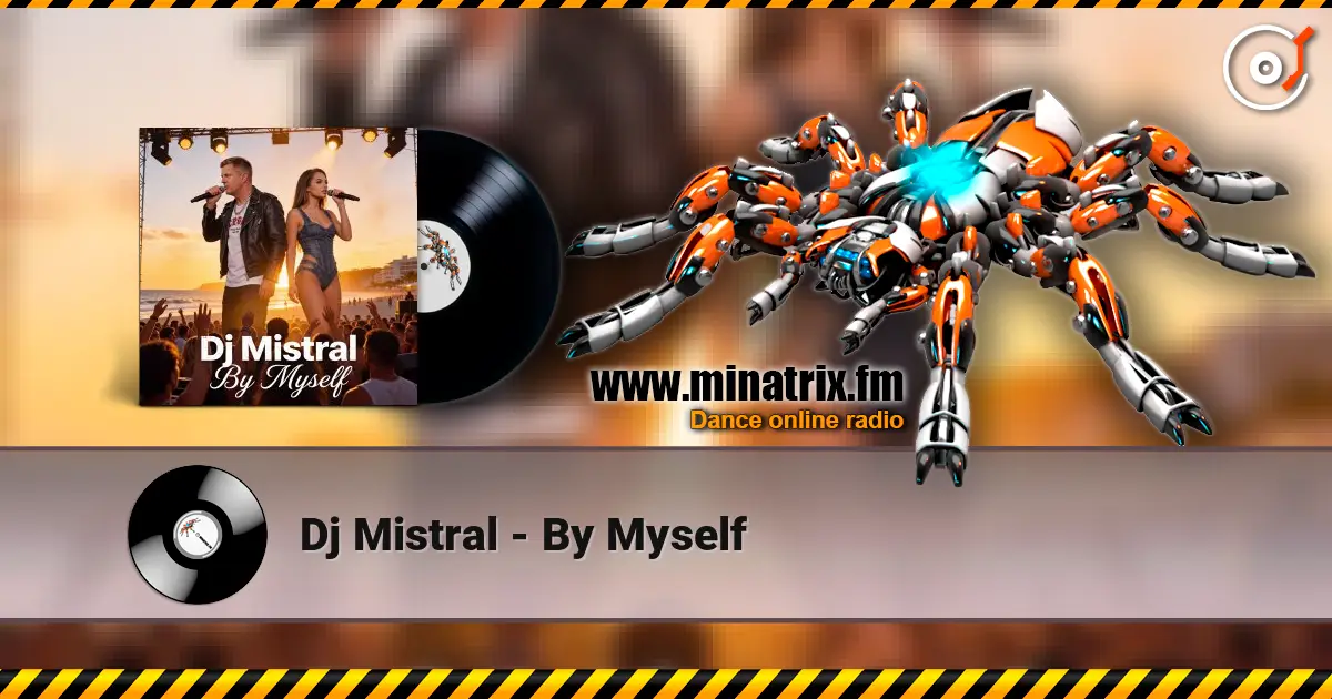 Dj Mistral - By Myself online in hoher Qualität hören | Minatrix.FM