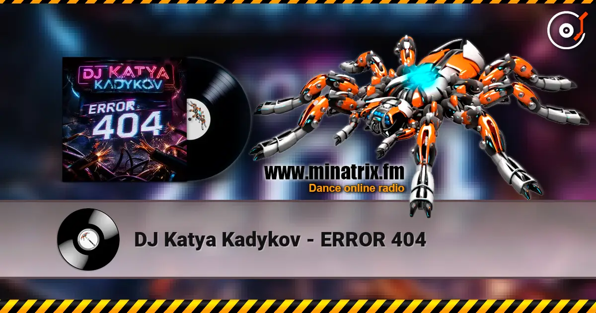 DJ Katya Kadykov - ERROR 404 слухати онлайн у високій якості | Minatrix.FM