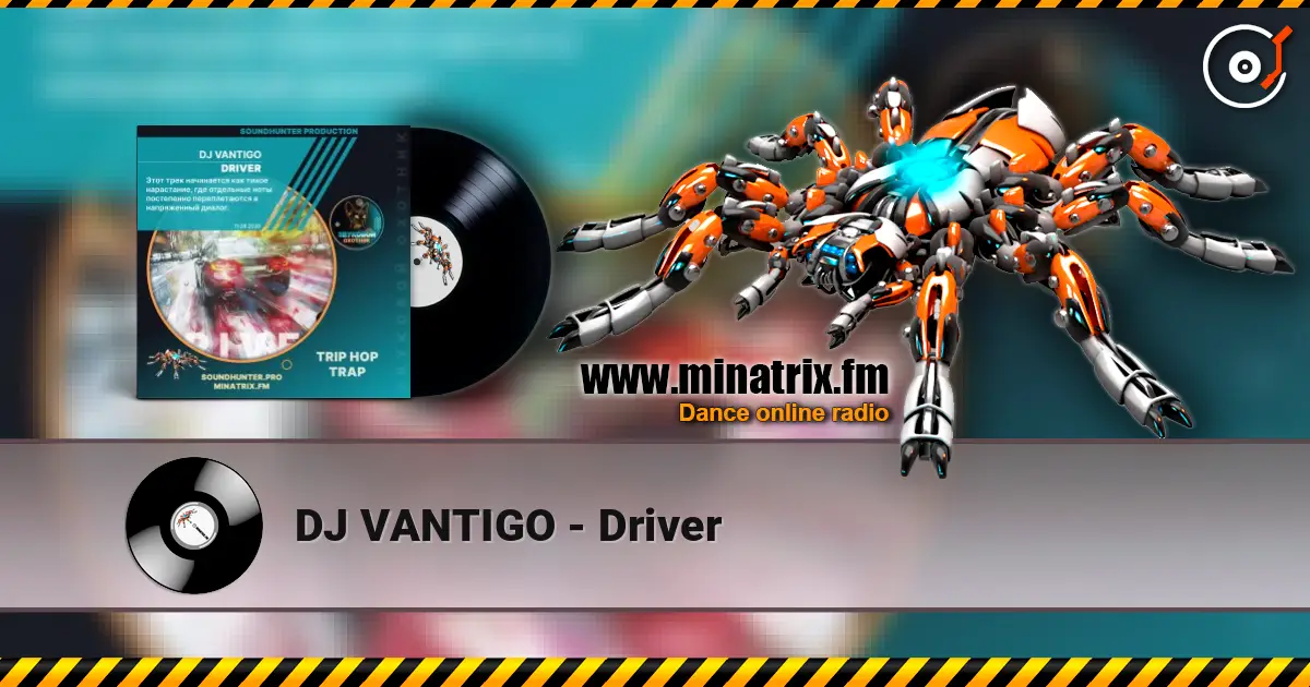 DJ VANTIGO - Driver слушать онлайн в высоком качестве | Minatrix.FM