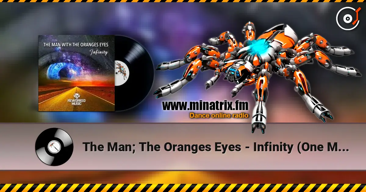 The Man; The Oranges Eyes - Infinity (One Man Sound Remix) écouter en ligne en haute qualité | Minatrix.FM
