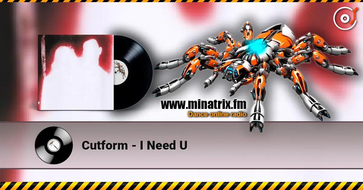 Cutform - I Need U escuchar online en alta calidad | Minatrix.FM