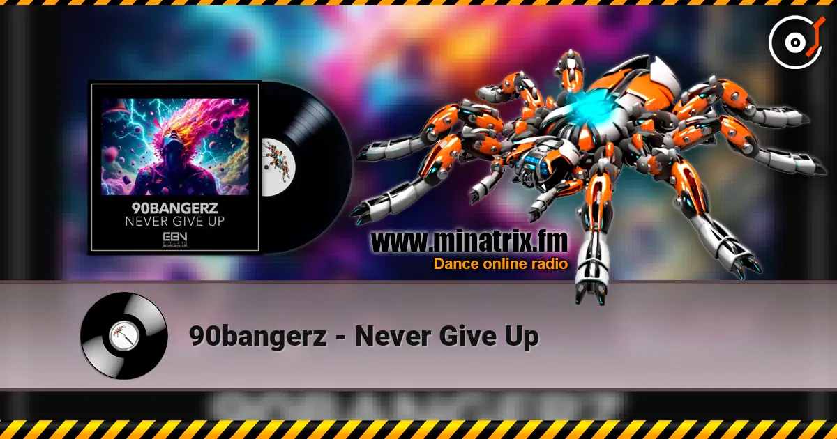 90bangerz - Never Give Up слухати онлайн у високій якості | Minatrix.FM