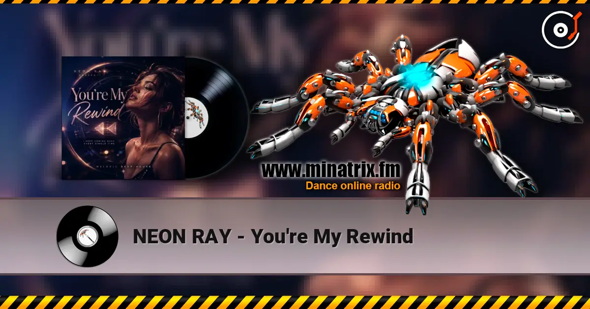 NEON RAY - You're My Rewind online in hoher Qualität hören | Minatrix.FM
