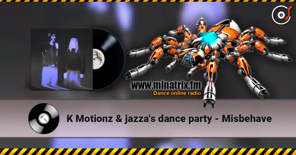 K Motionz & jazza's dance party - Misbehave escuchar online en alta calidad | Minatrix.FM