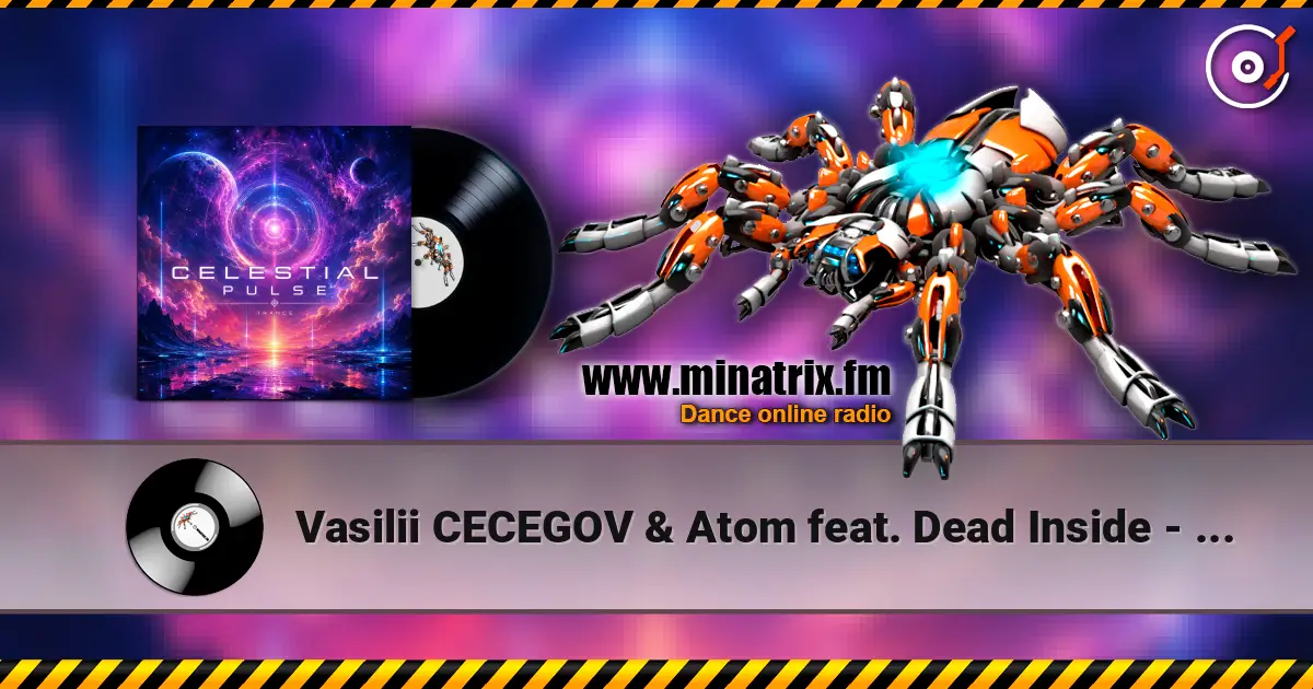 Vasilii CECEGOV & Atom feat. Dead Inside - Celestial Pulse слушать онлайн в высоком качестве | Minatrix.FM