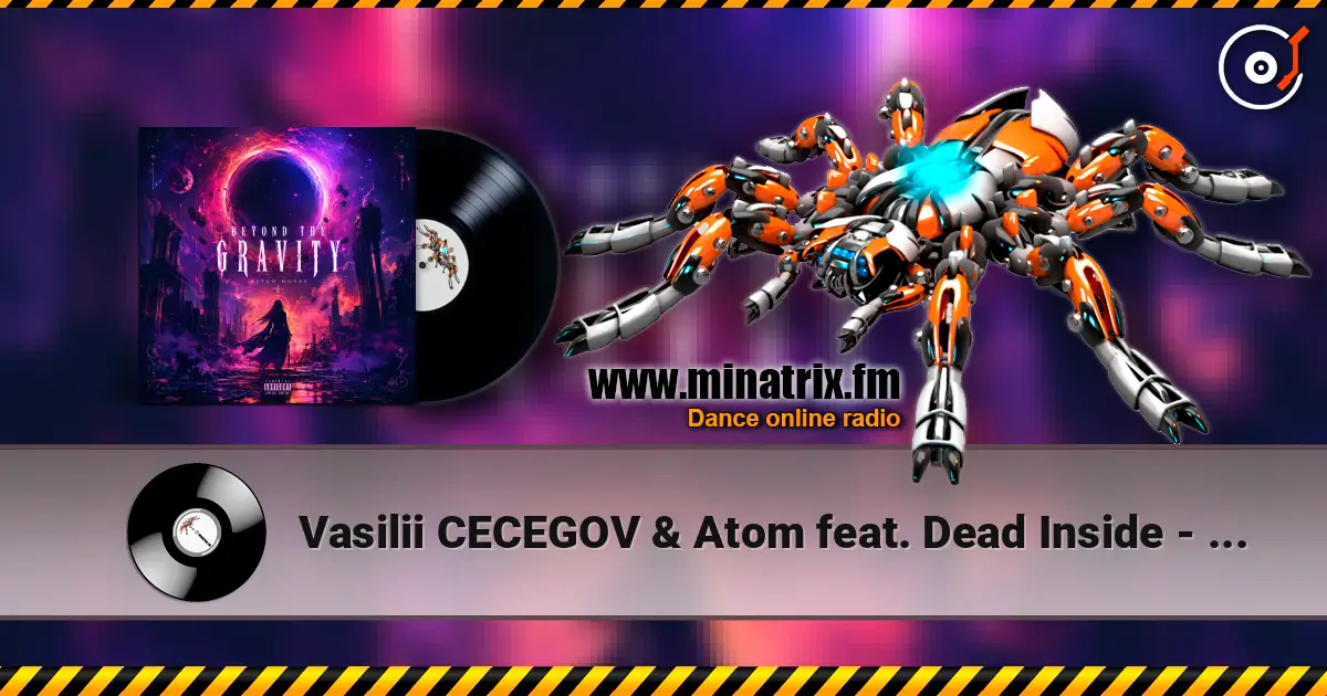 Vasilii CECEGOV & Atom feat. Dead Inside - Beyond the Gravity слухати онлайн у високій якості | Minatrix.FM