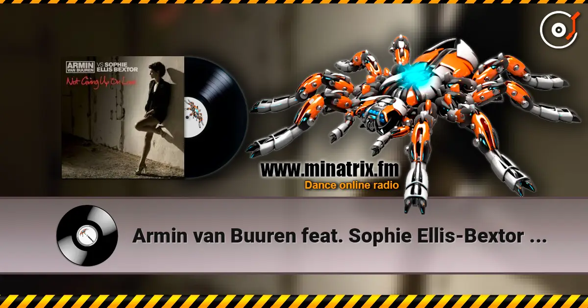 Armin van Buuren feat. Sophie Ellis-Bextor - Not Giving Up On Love слушать онлайн в высоком качестве | Minatrix.FM