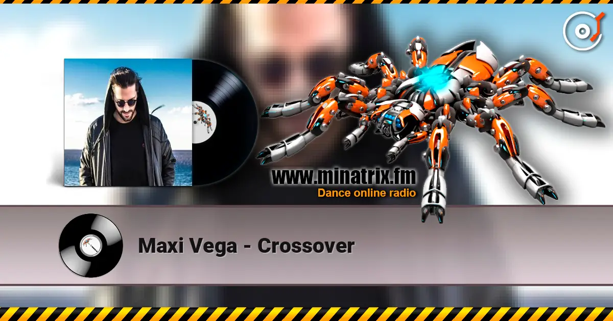 Maxi Vega - Crossover écouter en ligne en haute qualité | Minatrix.FM
