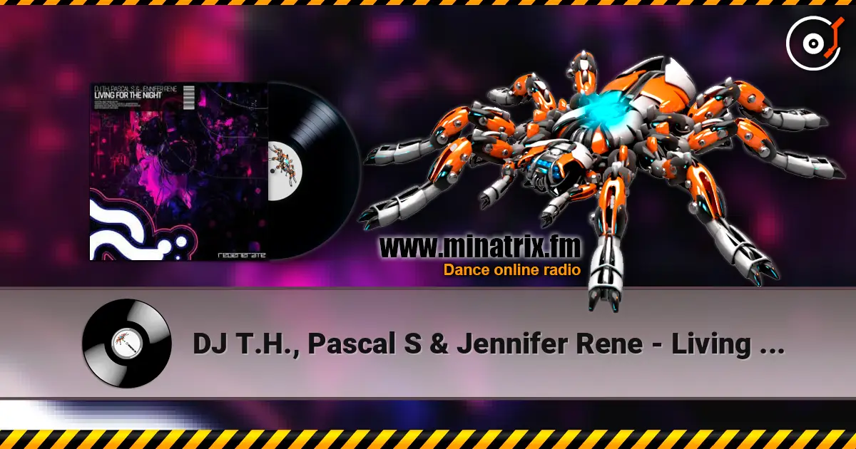 DJ T.H., Pascal S & Jennifer Rene - Living For The Night (Extended Mix) слушать онлайн в высоком качестве | Minatrix.FM