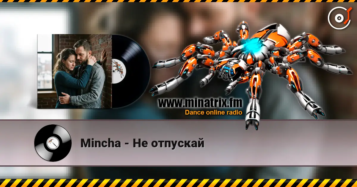 Mincha - Нe отпускай online in hoher Qualität hören | Minatrix.FM