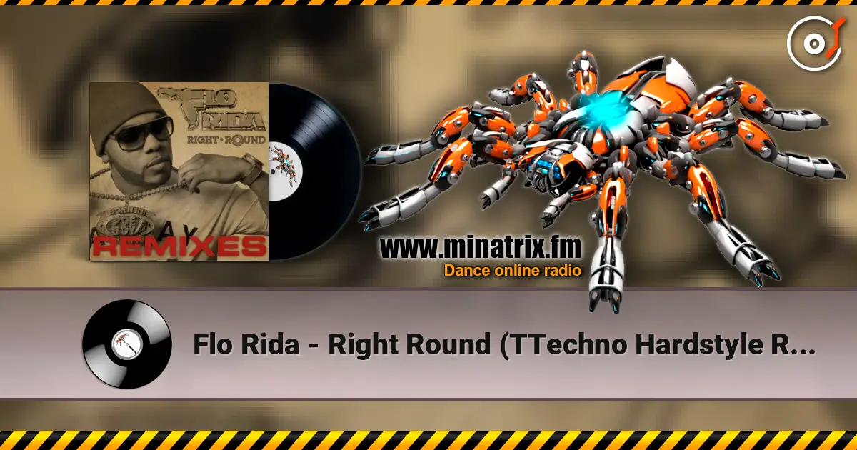 Flo Rida - Right Round (TTechno Hardstyle Remix) online in hoher Qualität hören | Minatrix.FM