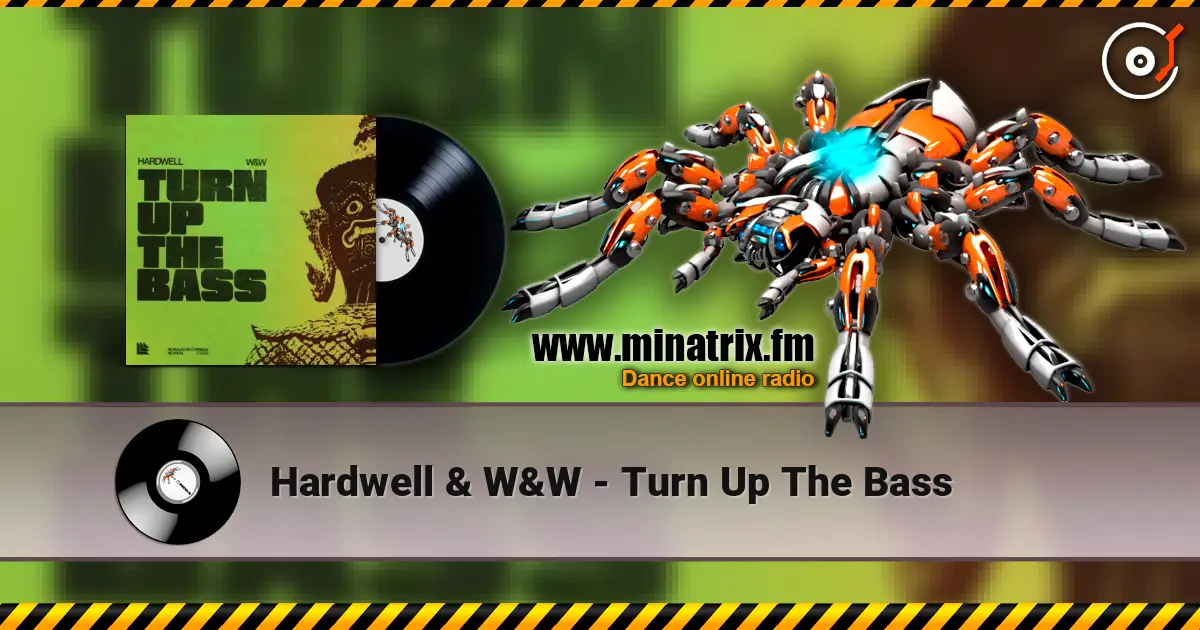 Hardwell & W&W - Turn Up The Bass слушать онлайн в высоком качестве | Minatrix.FM