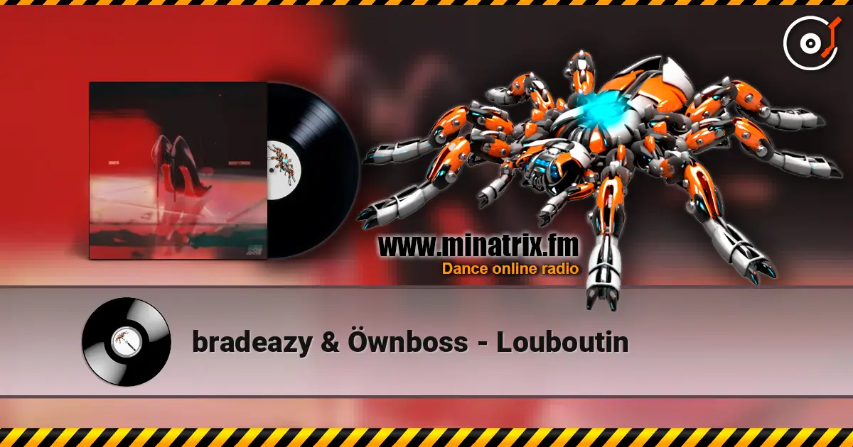 bradeazy & Öwnboss - Louboutin 高品质在线收听 | Minatrix.FM