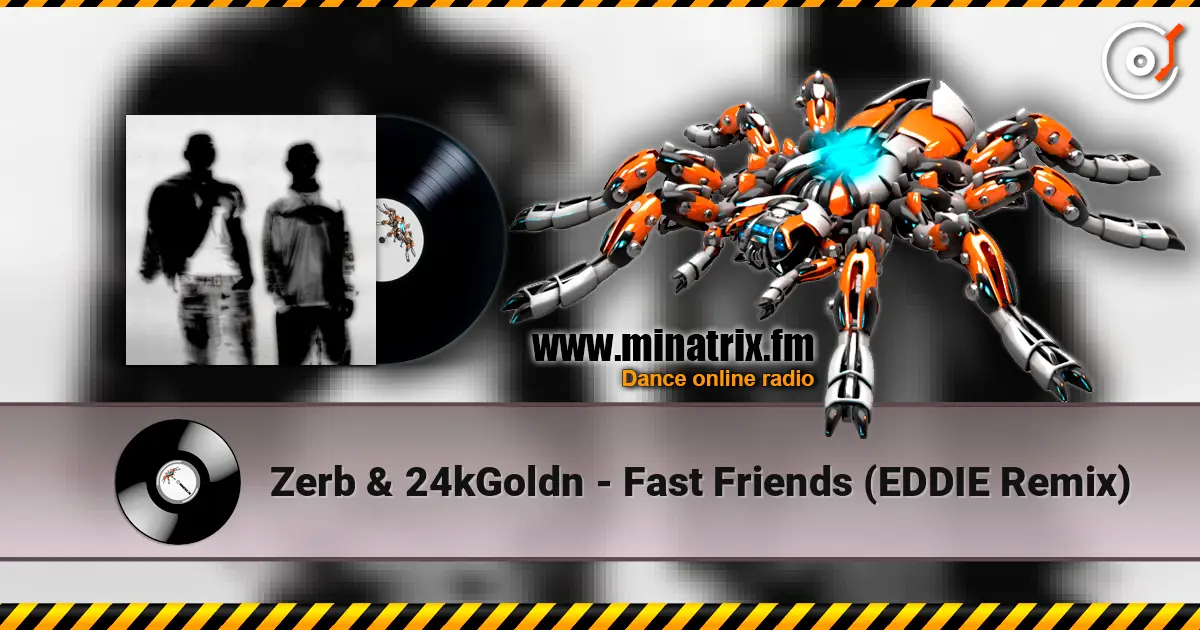 Zerb & 24kGoldn - Fast Friends (EDDIE Remix) слушать онлайн в высоком качестве | Minatrix.FM
