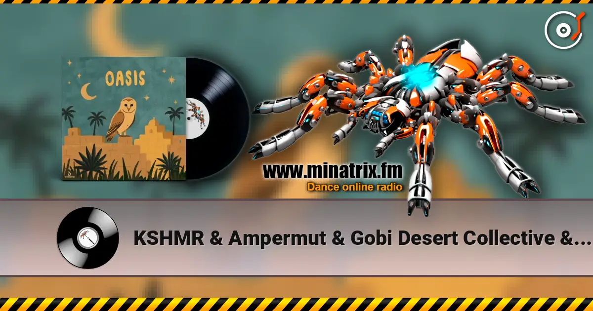 KSHMR & Ampermut & Gobi Desert Collective & TEJA - Oasis online in hoher Qualität hören | Minatrix.FM