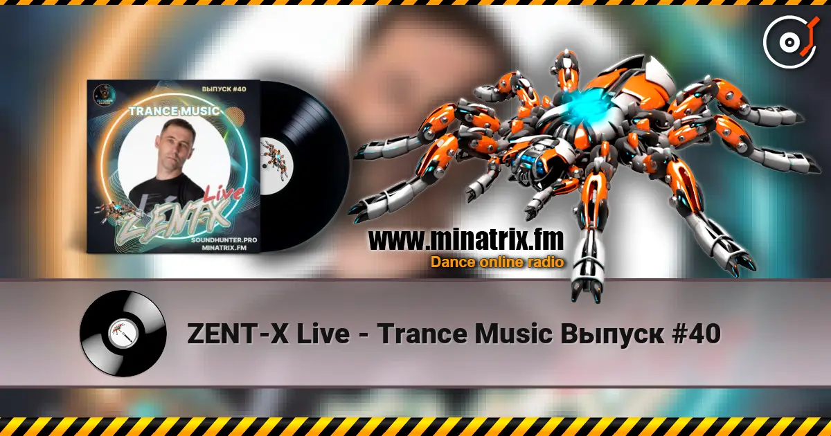 ZENT-X Live - Trance Music Выпуск #40 слушать онлайн в высоком качестве | Minatrix.FM