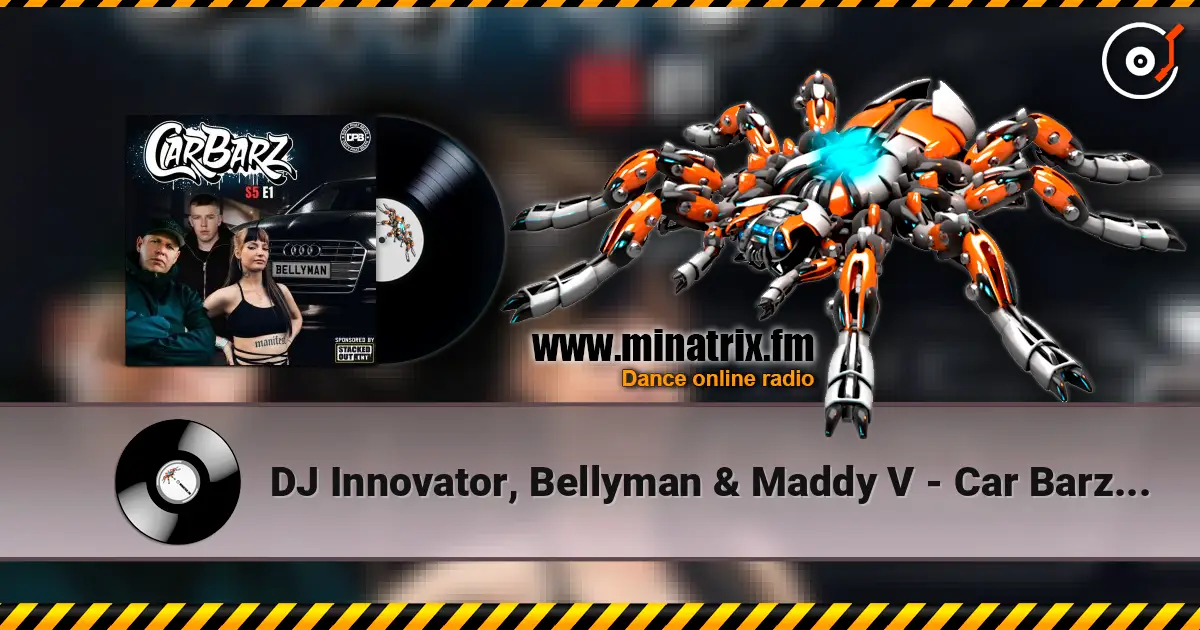 DJ Innovator, Bellyman & Maddy V - Car Barz S5 E1 Get This Way (Part 5) online in hoher Qualität hören | Minatrix.FM