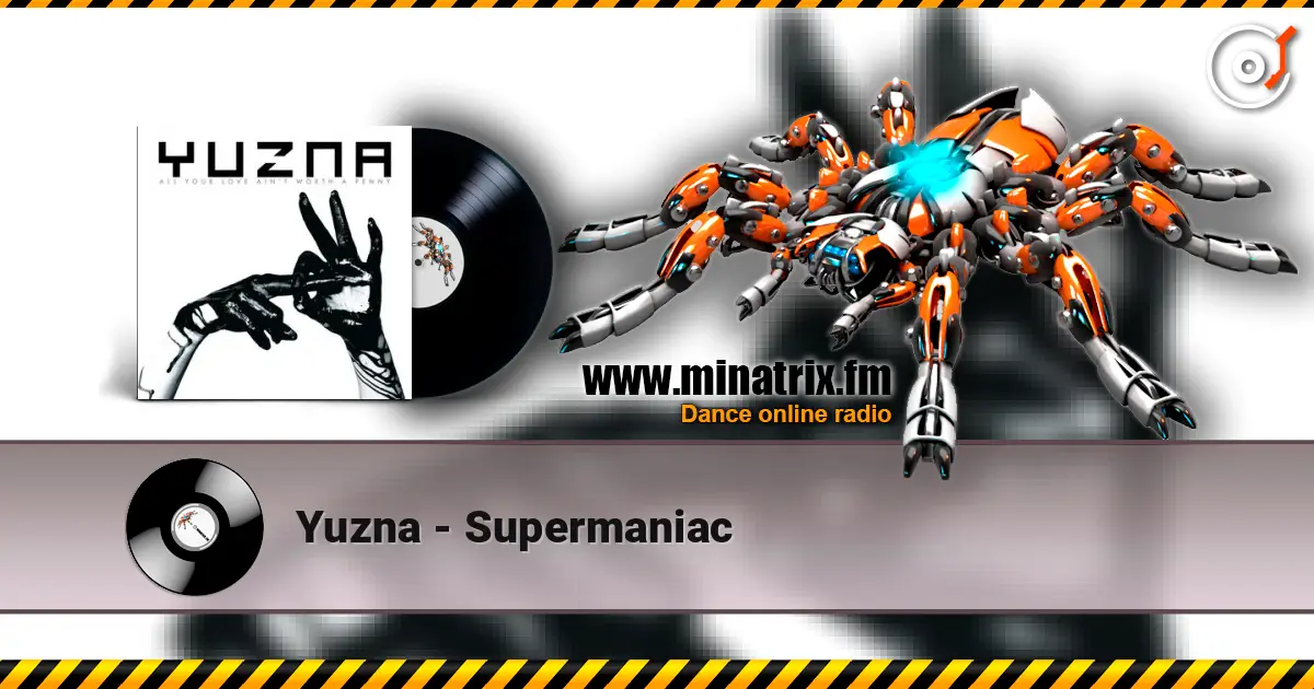 Yuzna - Supermaniac online in hoher Qualität hören | Minatrix.FM
