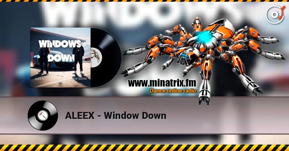 ALEEX - Window Down online in hoher Qualität hören | Minatrix.FM