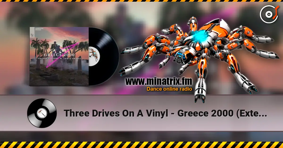 Three Drives On A Vinyl - Greece 2000 (Extended Mix) online in hoher Qualität hören | Minatrix.FM