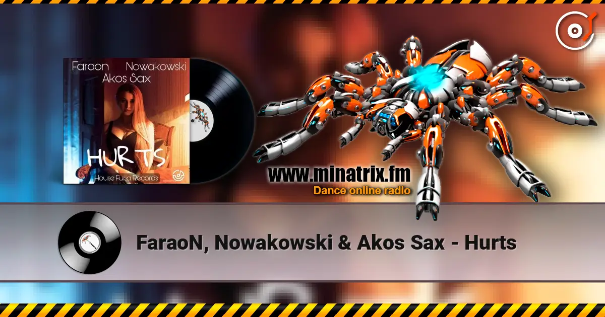 FaraoN, Nowakowski & Akos Sax - Hurts слухати онлайн у високій якості | Minatrix.FM
