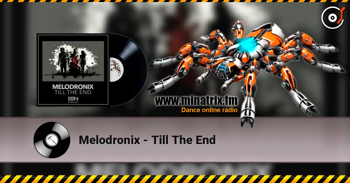 Melodronix - Till The End online in hoher Qualität hören | Minatrix.FM