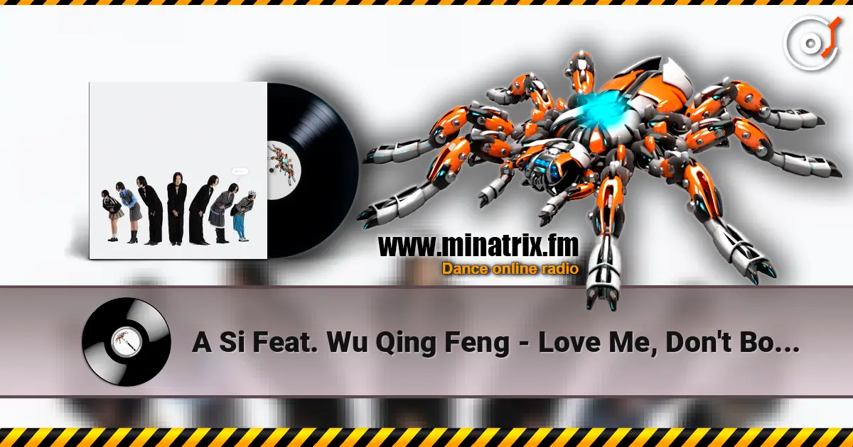 A Si Feat. Wu Qing Feng - Love Me, Don't Bother Me online in hoher Qualität hören | Minatrix.FM