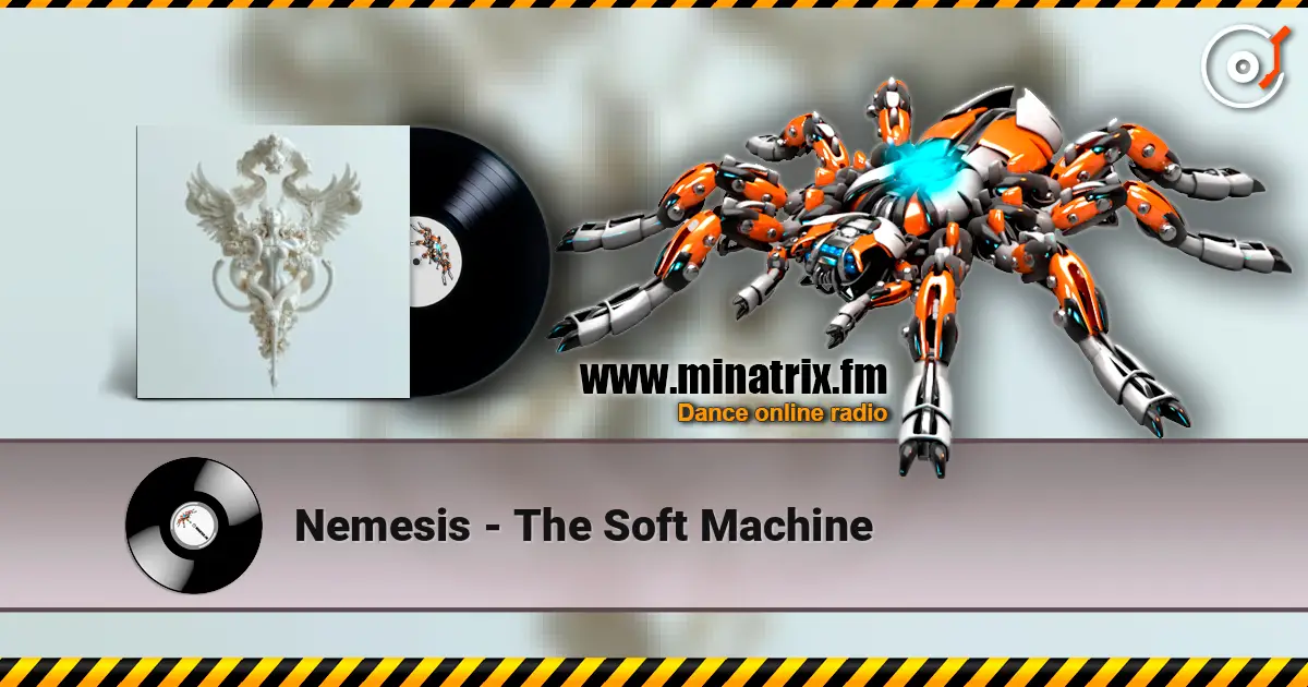 Nemesis - The Soft Machine слушать онлайн в высоком качестве | Minatrix.FM