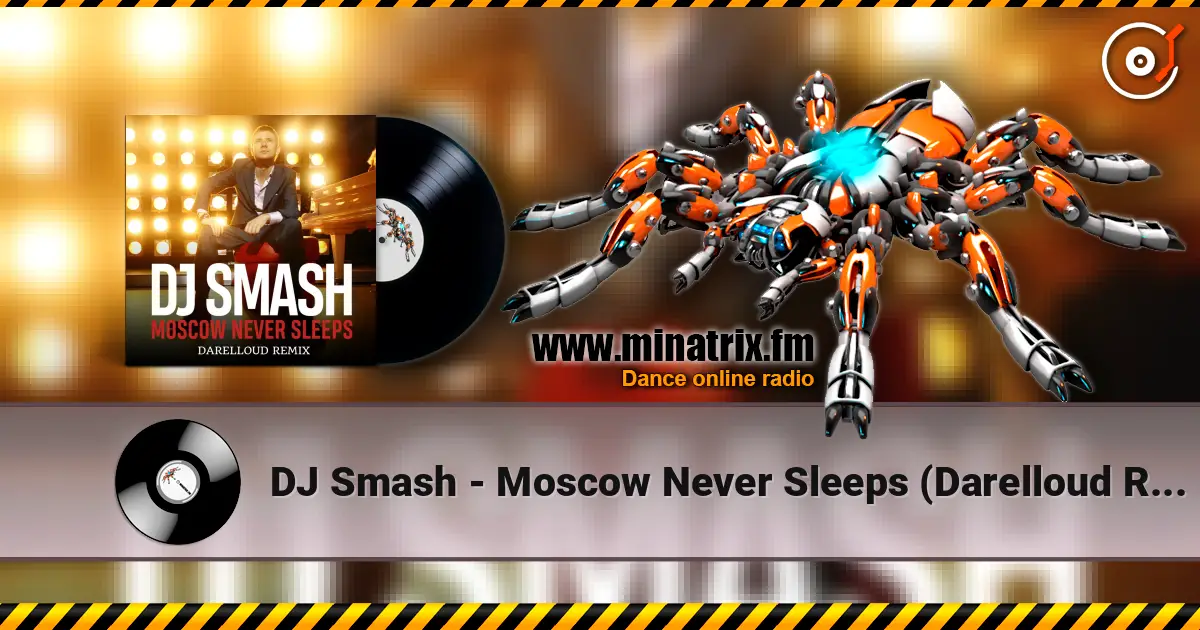 DJ Smash - Moscow Never Sleeps (Darelloud Remix) 高品质在线收听 | Minatrix.FM