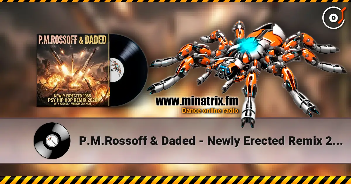 P.M.Rossoff & Daded - Newly Erected Remix 2026 online in hoher Qualität hören | Minatrix.FM