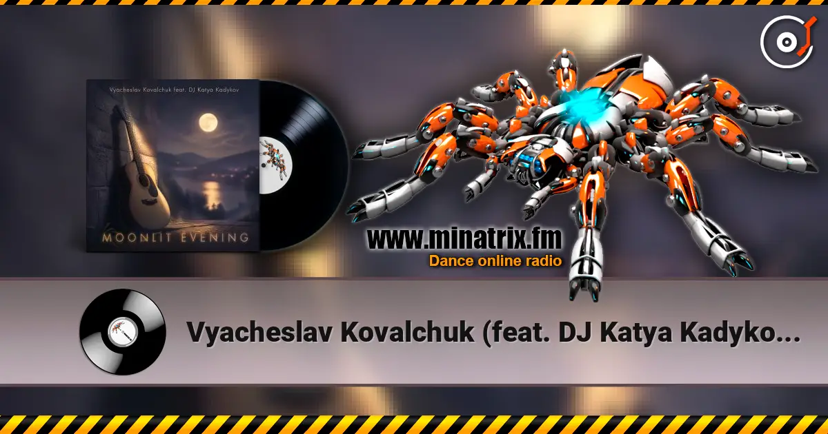 Vyacheslav Kovalchuk (feat. DJ Katya Kadykov) - Moonlit Evening online in hoher Qualität hören | Minatrix.FM