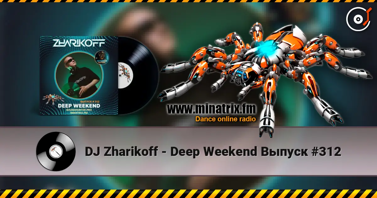 DJ Zharikoff - Deep Weekend Выпуск #312 слухати онлайн у високій якості | Minatrix.FM