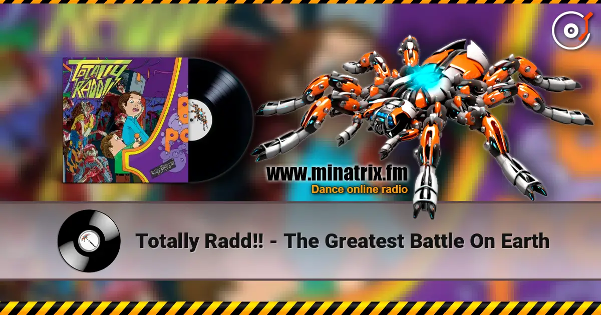 Totally Radd!! - The Greatest Battle On Earth online in hoher Qualität hören | Minatrix.FM