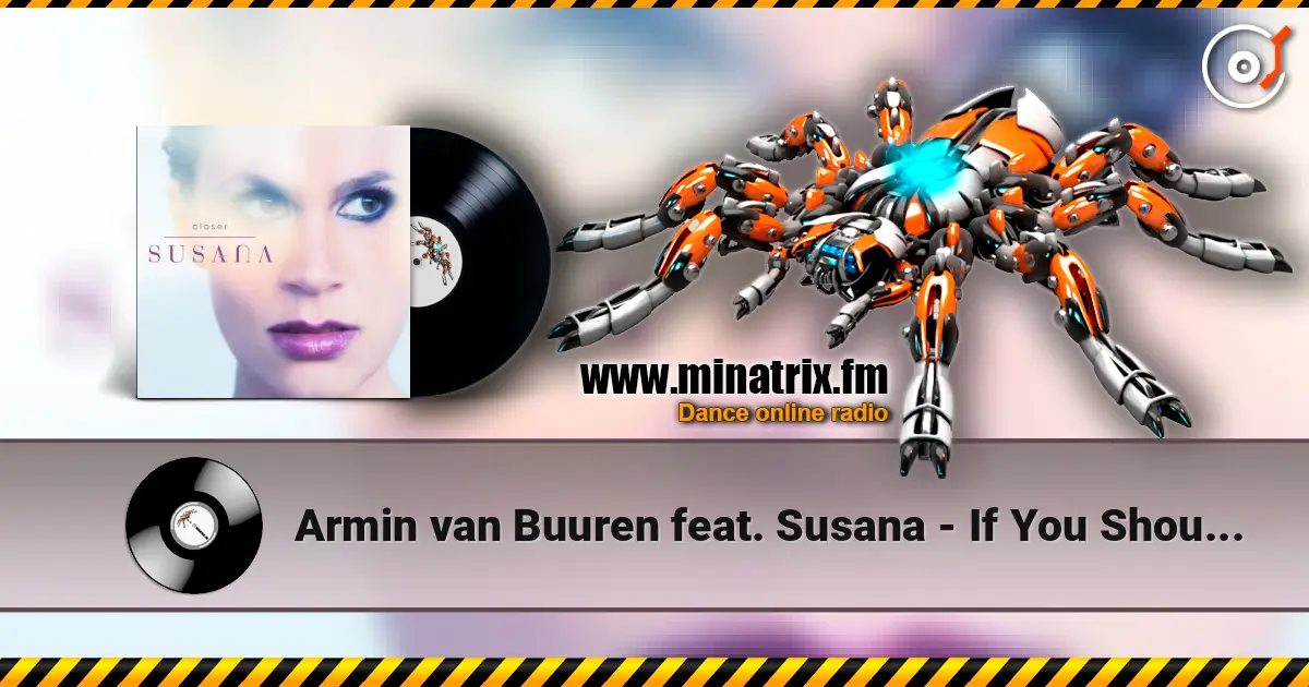 Armin van Buuren feat. Susana - If You Should Go (Radio Edit) слушать онлайн в высоком качестве | Minatrix.FM