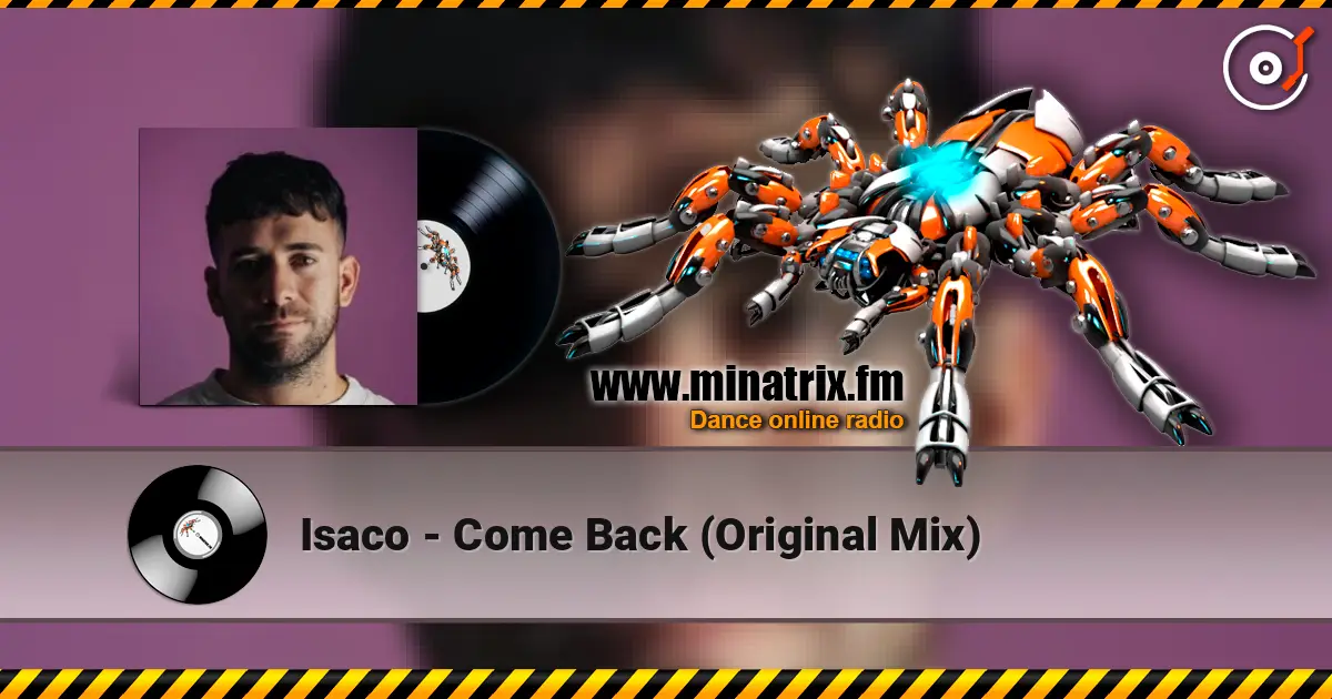 Isaco - Come Back (Original Mix) слушать онлайн в высоком качестве | Minatrix.FM