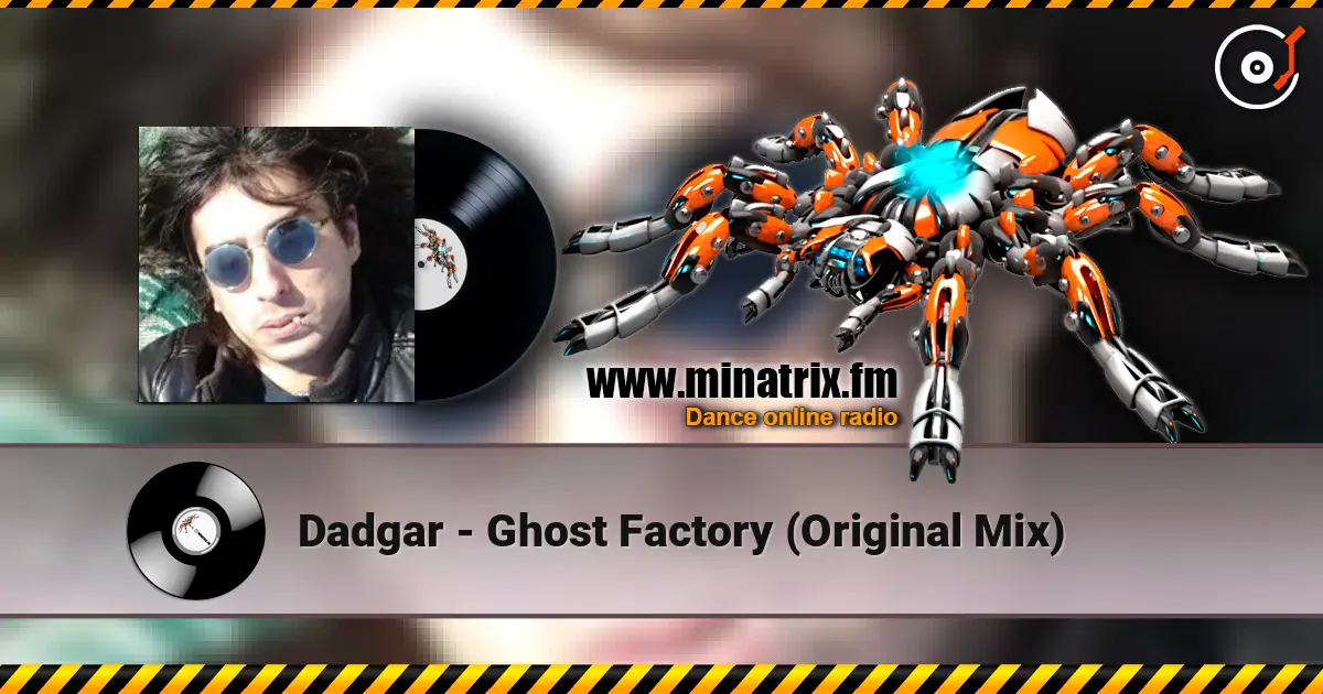 Dadgar - Ghost Factory (Original Mix) écouter en ligne en haute qualité | Minatrix.FM