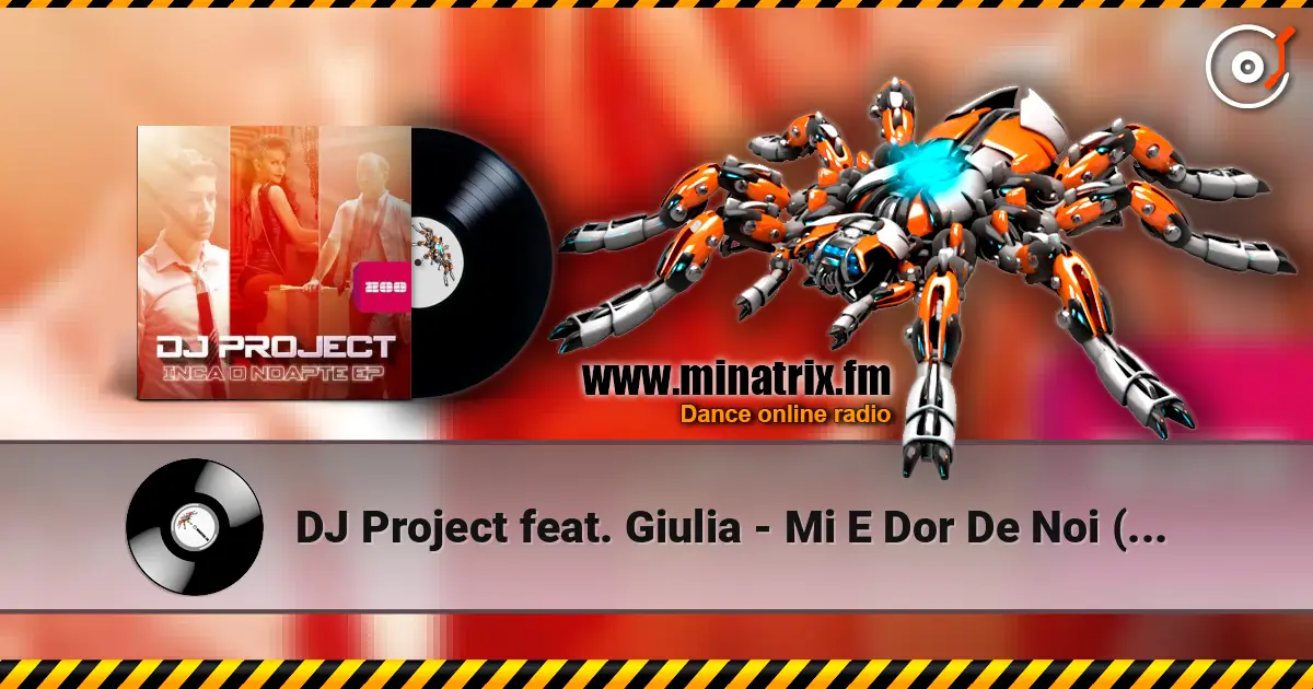 DJ Project feat. Giulia - Mi E Dor De Noi (Radio Edit) écouter en ligne en haute qualité | Minatrix.FM