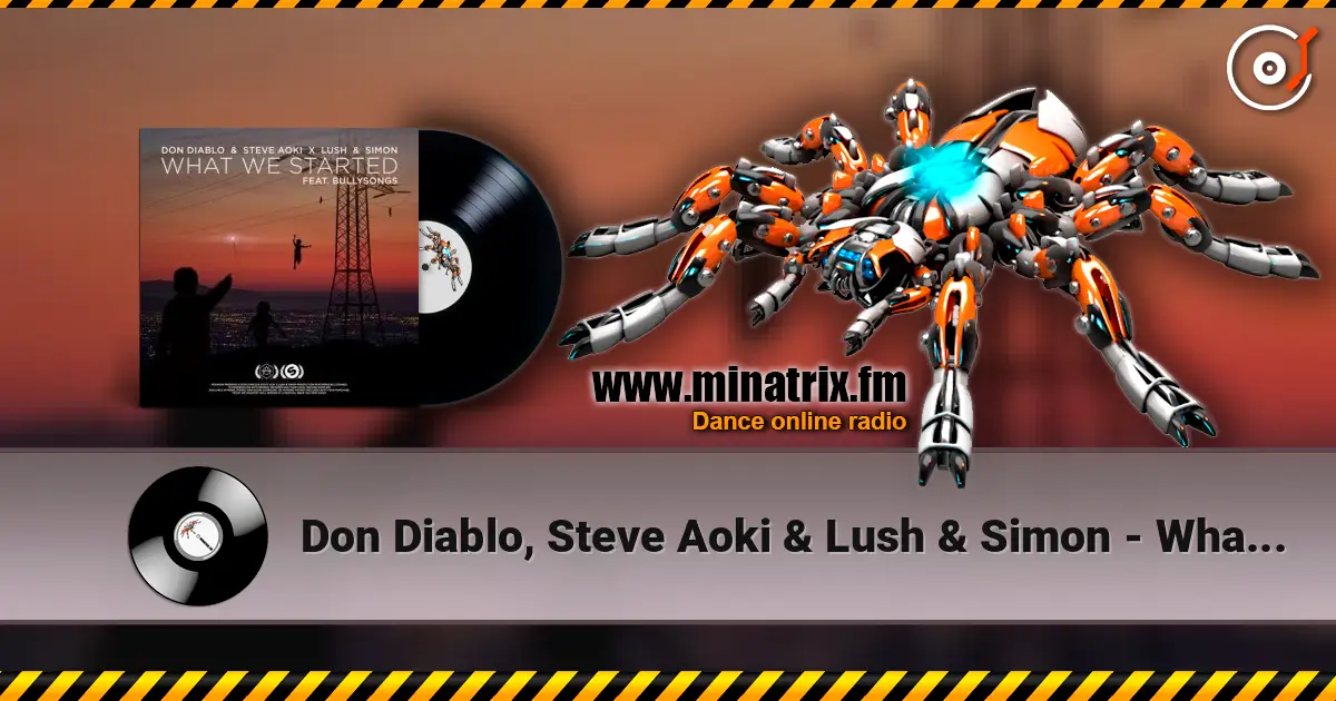 Don Diablo, Steve Aoki & Lush & Simon - What We Started online in hoher Qualität hören | Minatrix.FM