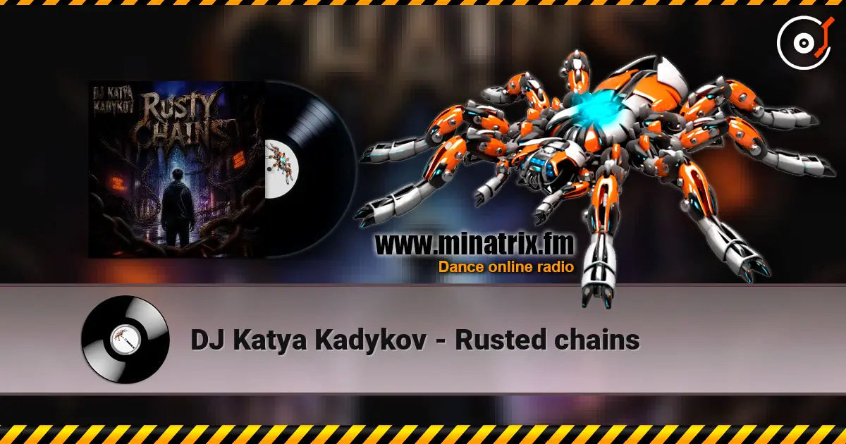 DJ Katya Kadykov - Rusted chains 高品质在线收听 | Minatrix.FM