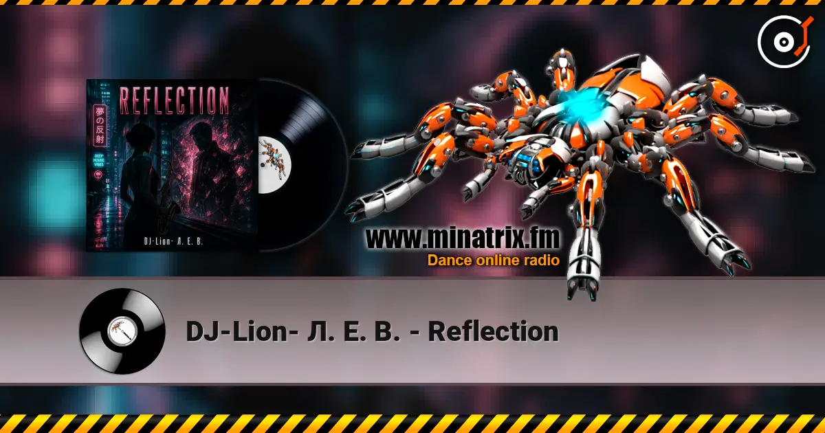 DJ-Lion- Л. Е. В. - Reflection écouter en ligne en haute qualité | Minatrix.FM