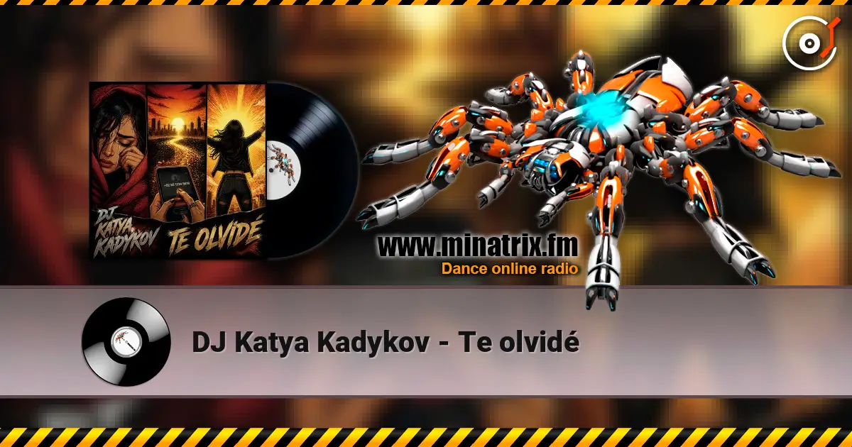 DJ Katya Kadykov - Te olvidé escuchar online en alta calidad | Minatrix.FM